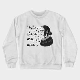 when there are nine - notorious rbg - rbg - ruth bader ginsburg - feminist - womens rights - notorious rbg - feminism - notorious - equal rights - social justice - ruth Crewneck Sweatshirt